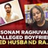 Sonam Raghuvanshi Arrest and Raja Raghuvanshi Murder